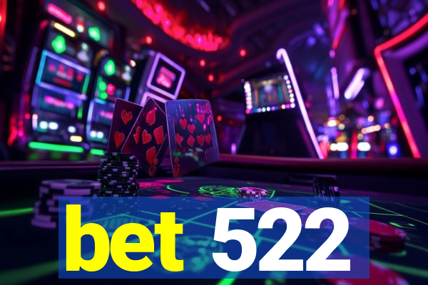 bet 522